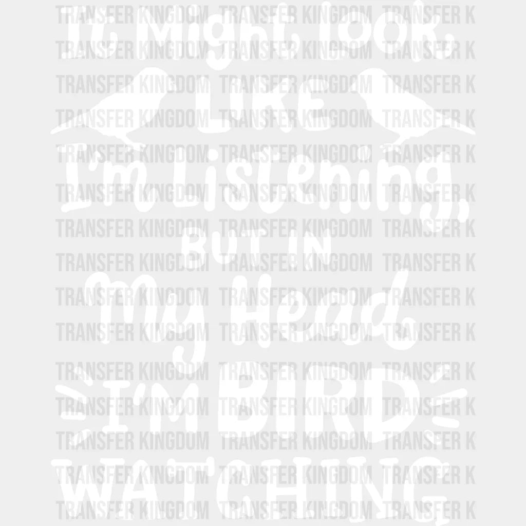 In My Head I’m Bird Watching - Birds Iron On Dtf Transfer Unisex S & M (10’’) / Light Color