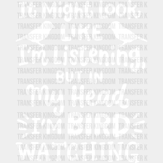 In My Head I’m Bird Watching - Birds Iron On Dtf Transfer Unisex S & M (10’’) / Light Color