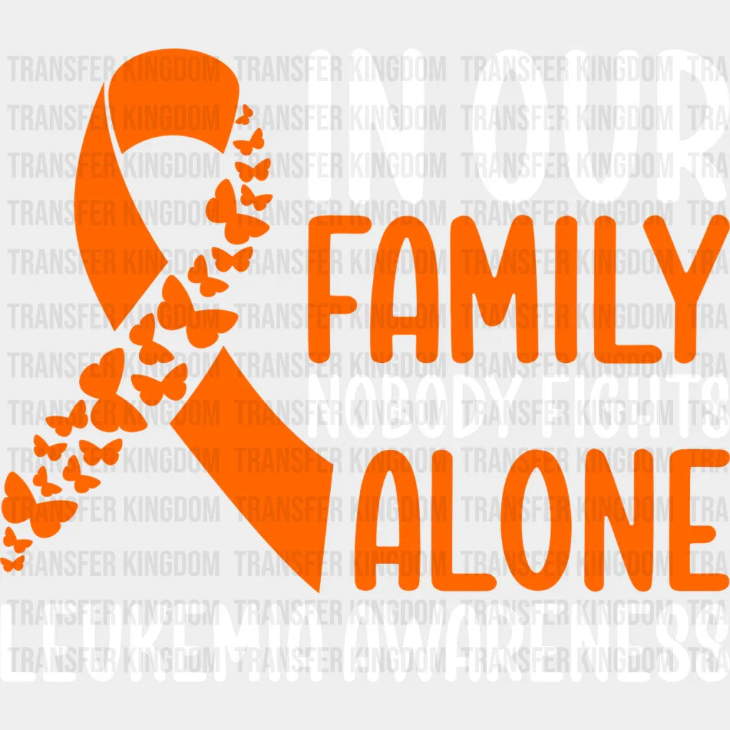 In Our Family Nobody Fights Alone - Leukemia Dtf Heat Transfer Unisex S & M (10’’) / Light
