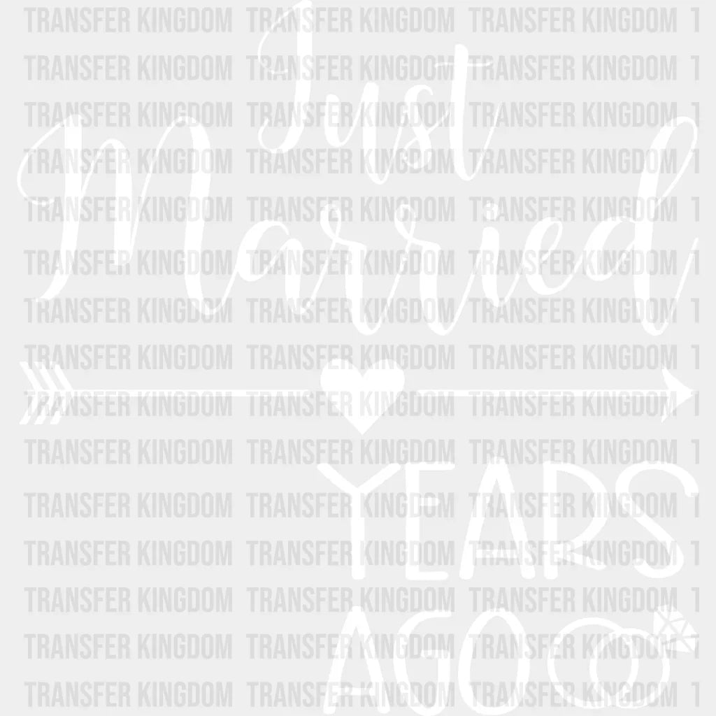 Just Married Years Ago - Anniversary Dtf Heat Transfer Unisex S & M (10’’) / Light Color Design