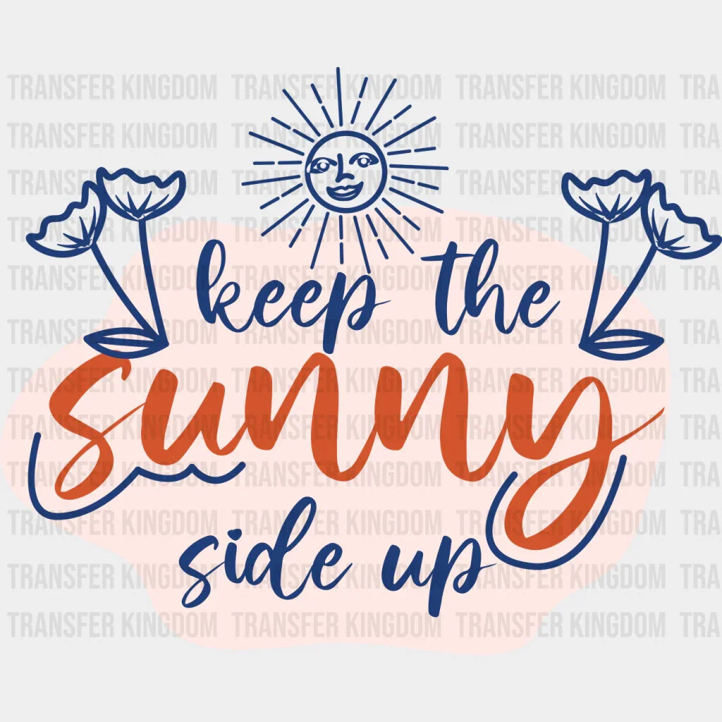 Keep The Sunny Side Up - Quotes Dtf Transfer