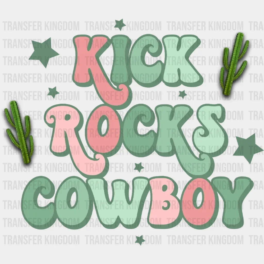 Kick Rocks Cowboy Cactus Dtf Transfer