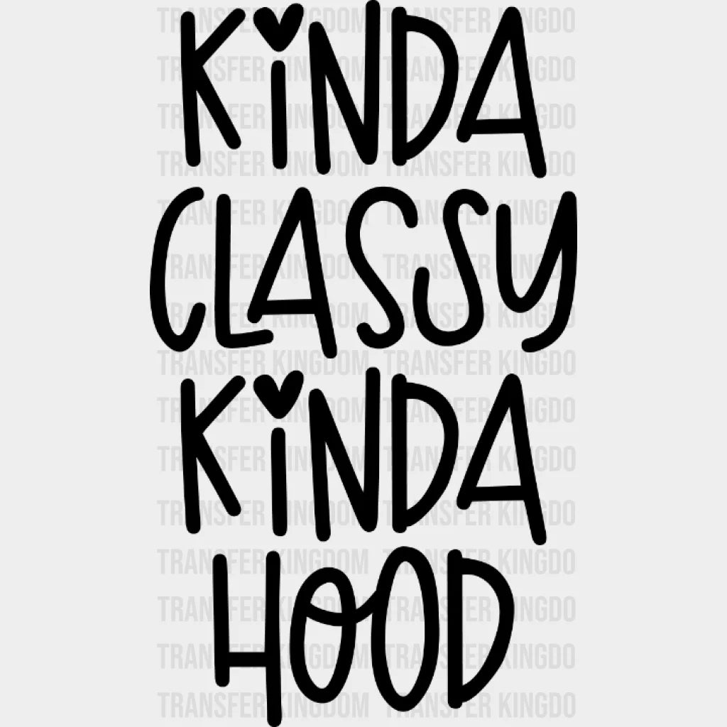 Kinda Classy Hood - Design Dtf Heat Transfer