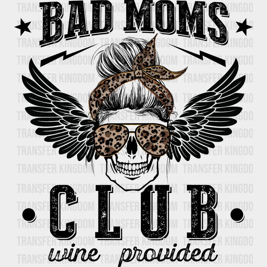 Leopard Bad Moms Club Wine Provided - Cool Mom Funny Design Dtf Heat Transfer