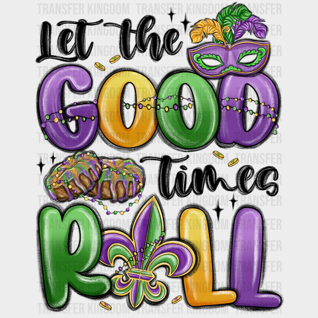 Let The Good Times Roll - Mardi Gras Dtf Heat Transfer
