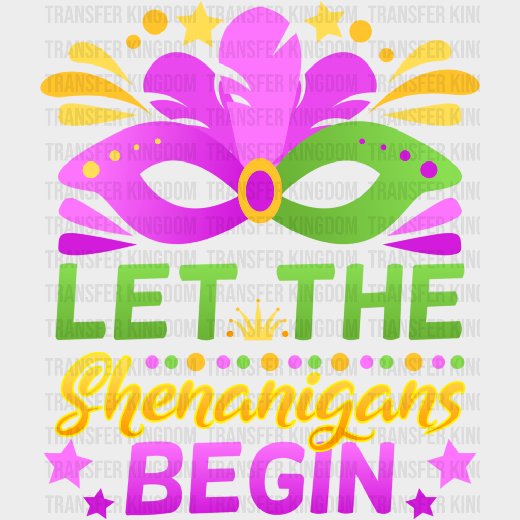 Let The Shenanigans Begin Mardi Gras Design- Dtf Heat Transfer