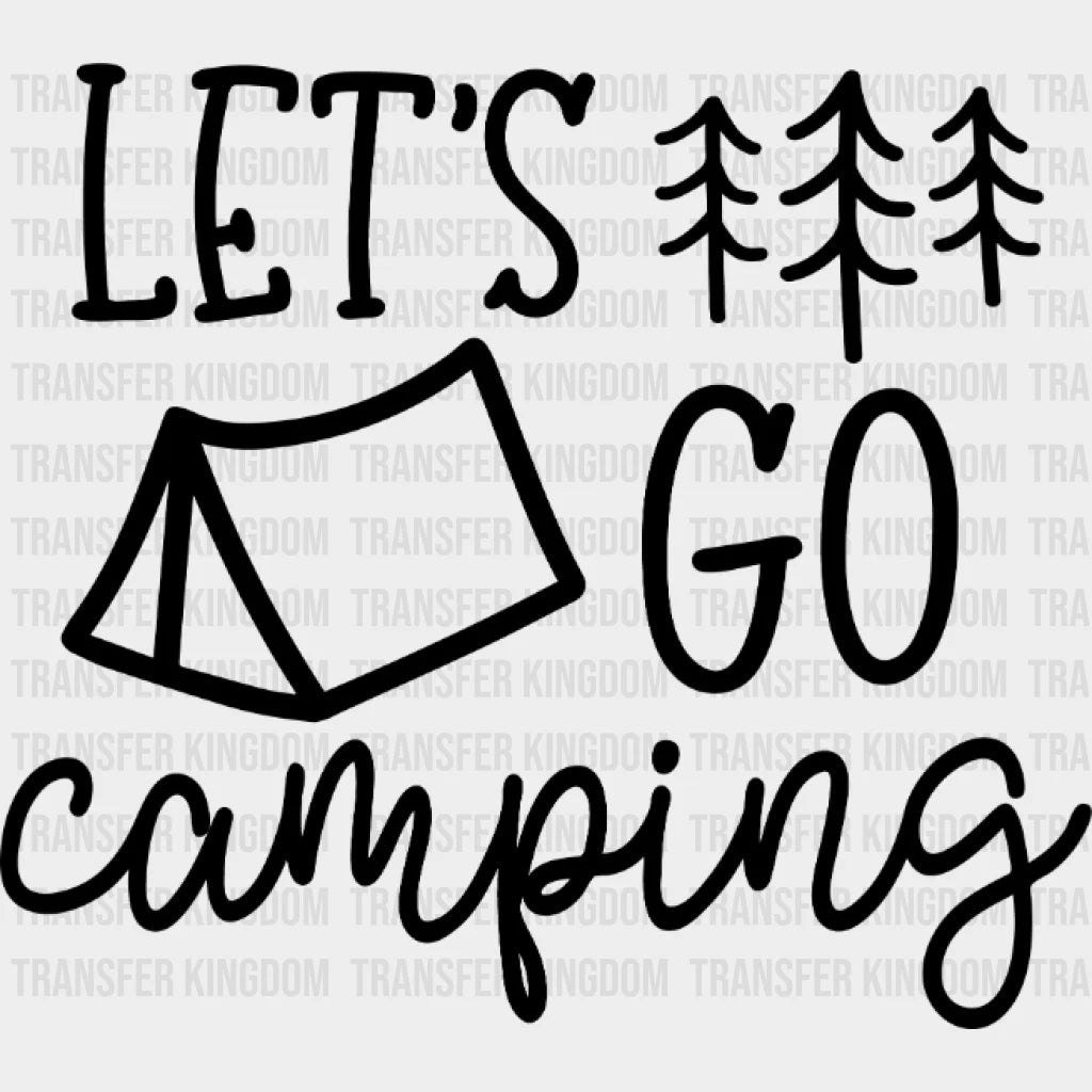 Lets Go Camping Design - Dtf Heat Transfer