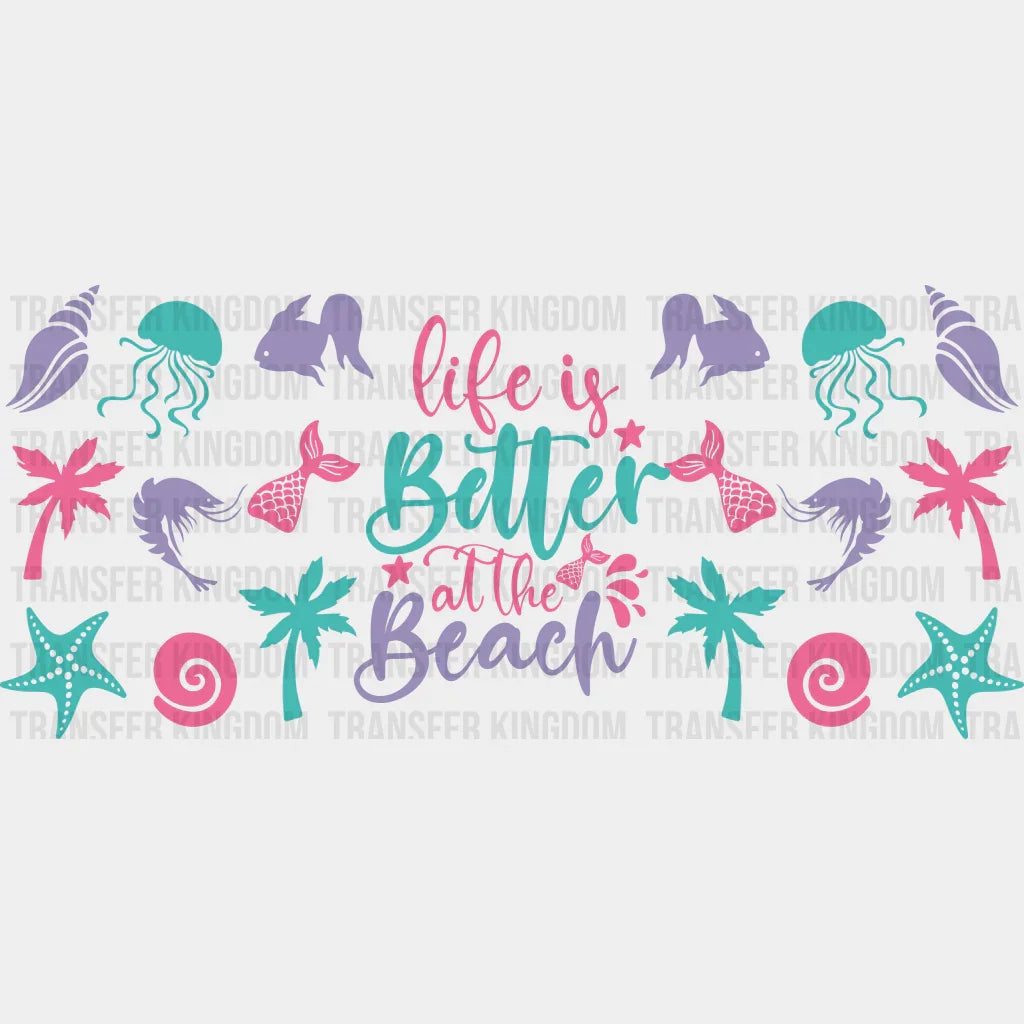 Life Is Better At The Beach - Summer Cup Wrap Uv Sticker Permanent Dtf Decal