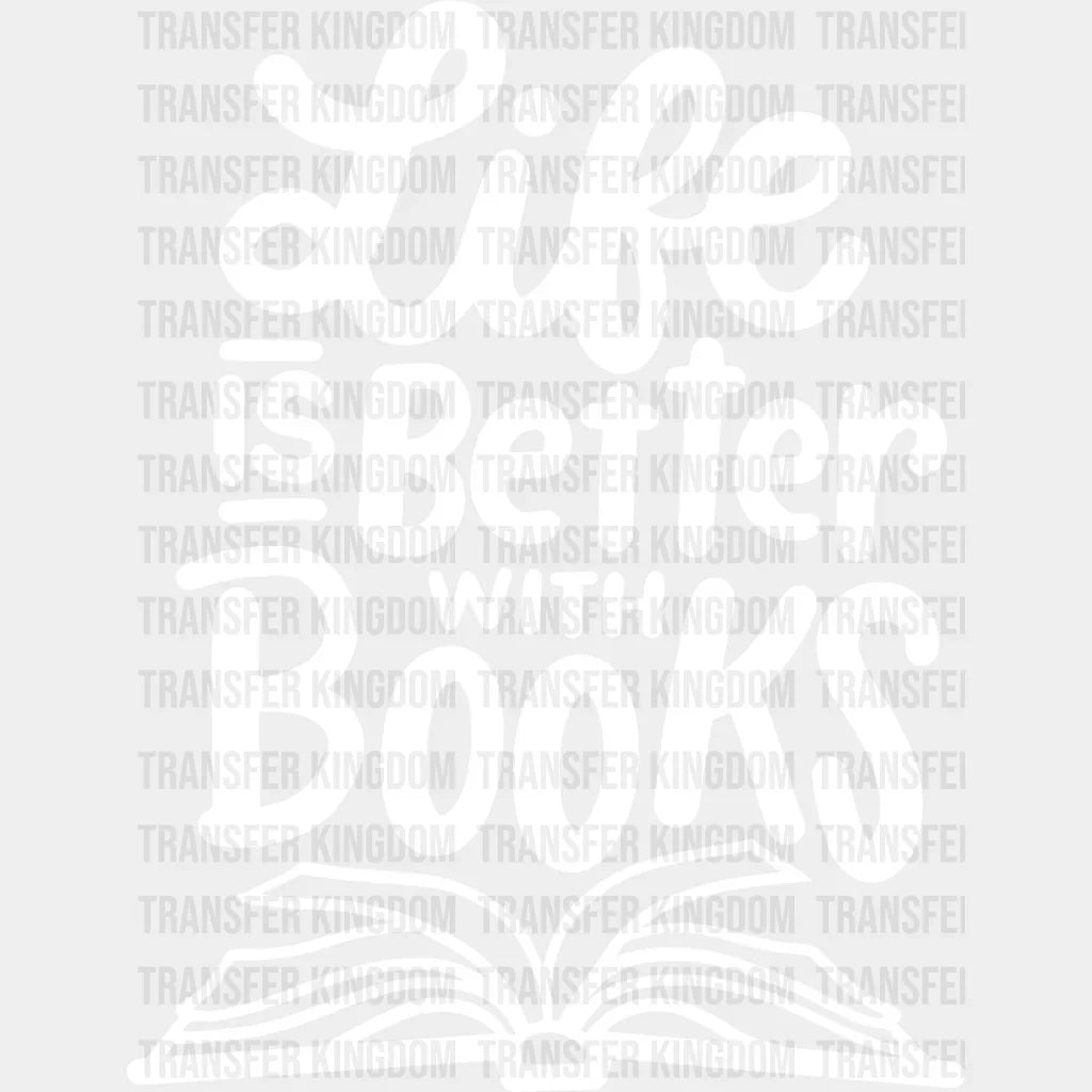 Life Is Better With Books - Reading Dtf Heat Transfer Unisex S & M (10’’) / Light Color Design