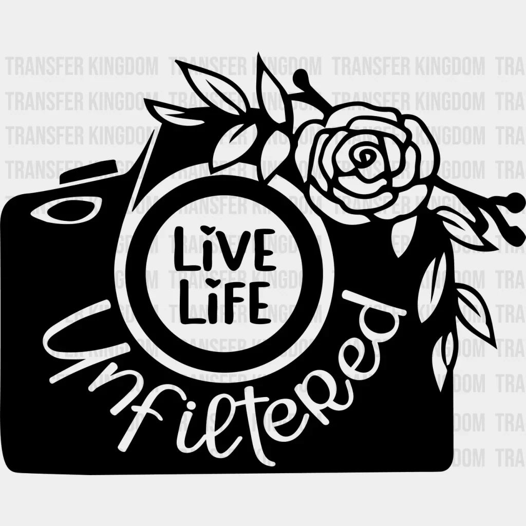 Life Unfiltered - Photography Dtf Heat Transfer Unisex S & M (10’’) / Dark Color Design See Imaging