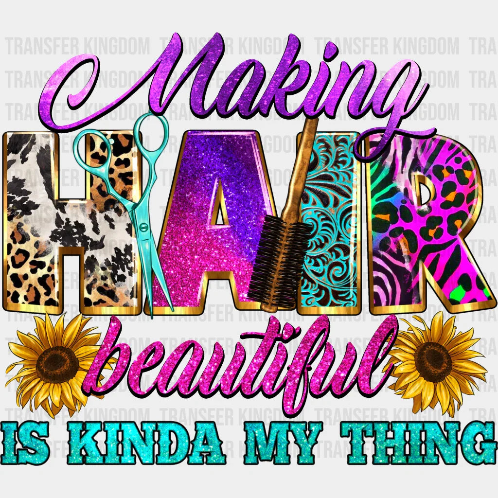 Making Hair Beautiful Is Kinda My Thing Design - Stylist Dtf Heat Transfer