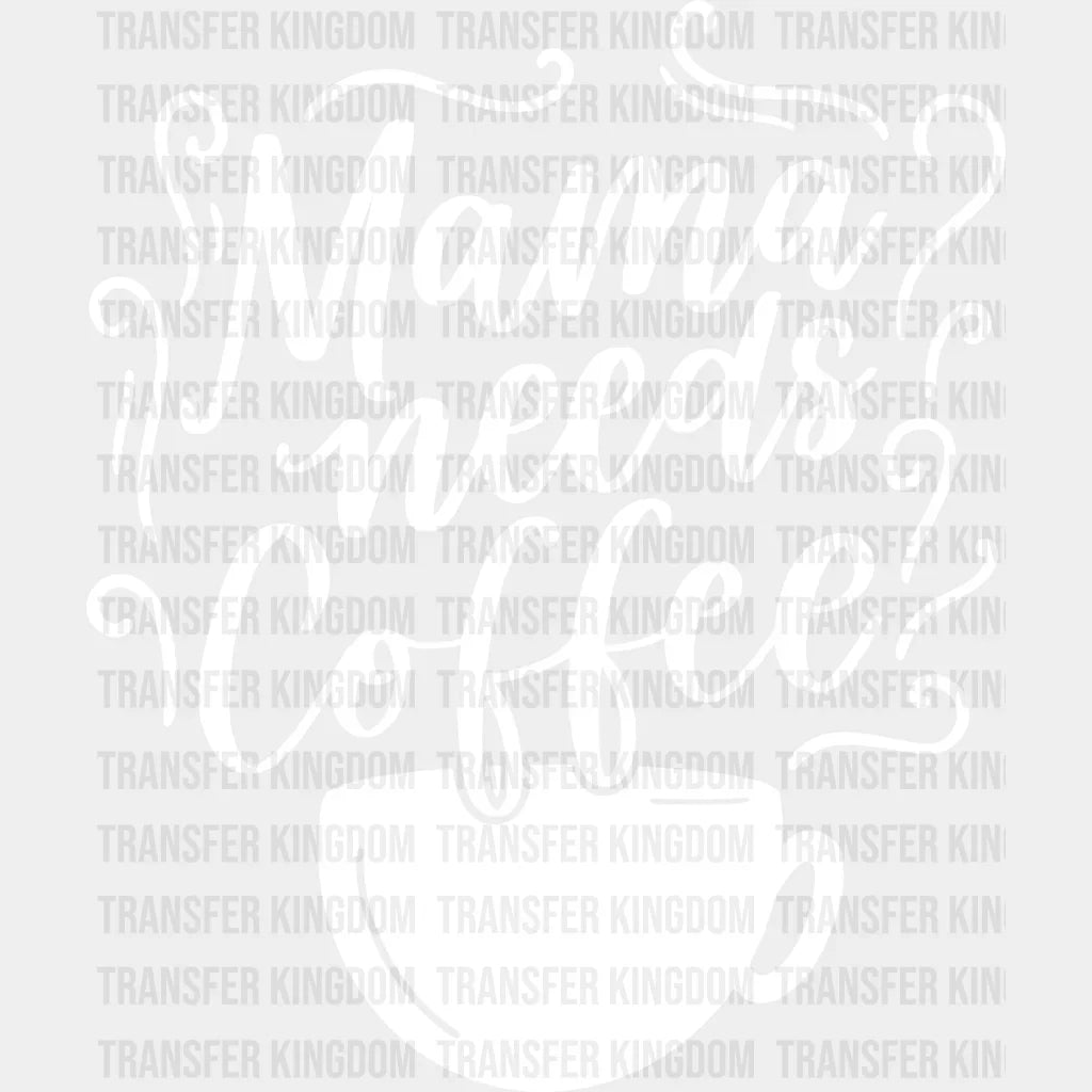 Mama Needs Coffee - Mothers Day Lover Design Lovers Dtf Heat Transfer Unisex S & M (10’) / Light
