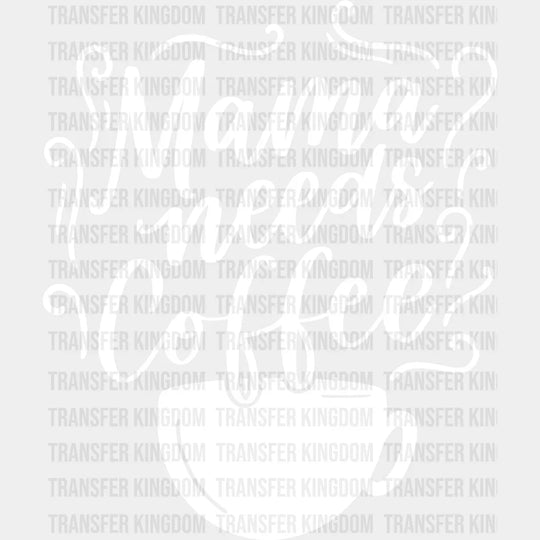 Mama Needs Coffee - Mothers Day Lover Design Lovers Dtf Heat Transfer Unisex S & M (10’) / Light