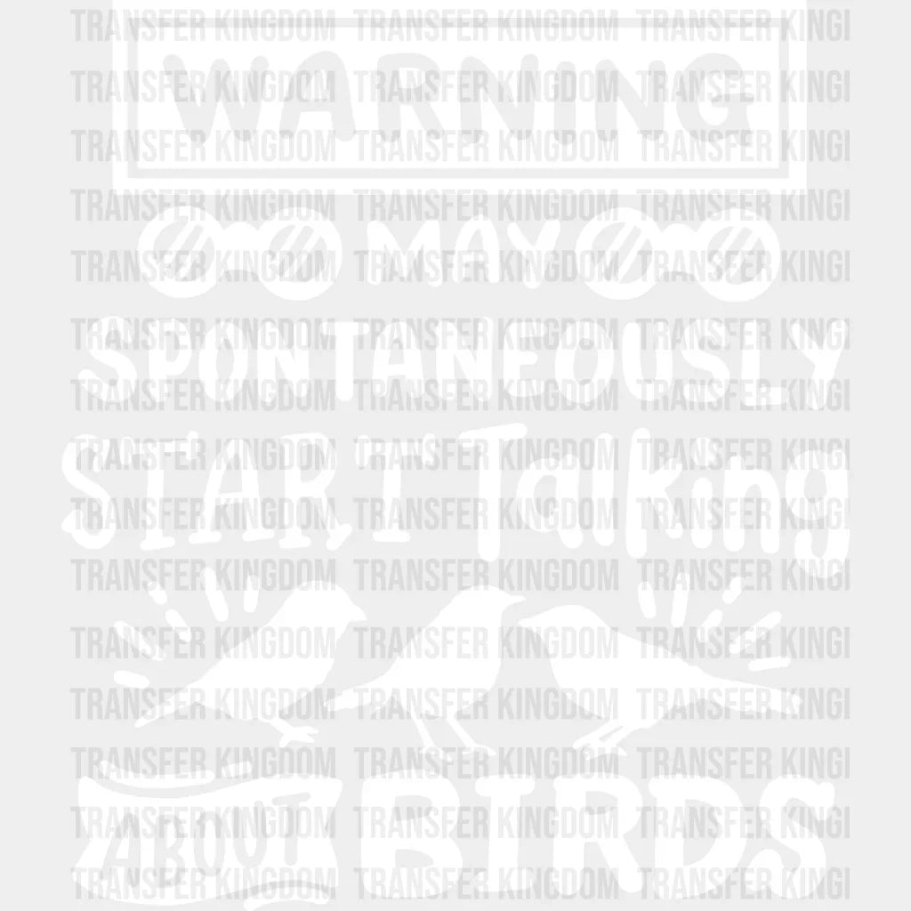 May Spontaneously Start Talking About Birds - Iron On Dtf Transfer Unisex S & M (10’’) / Light
