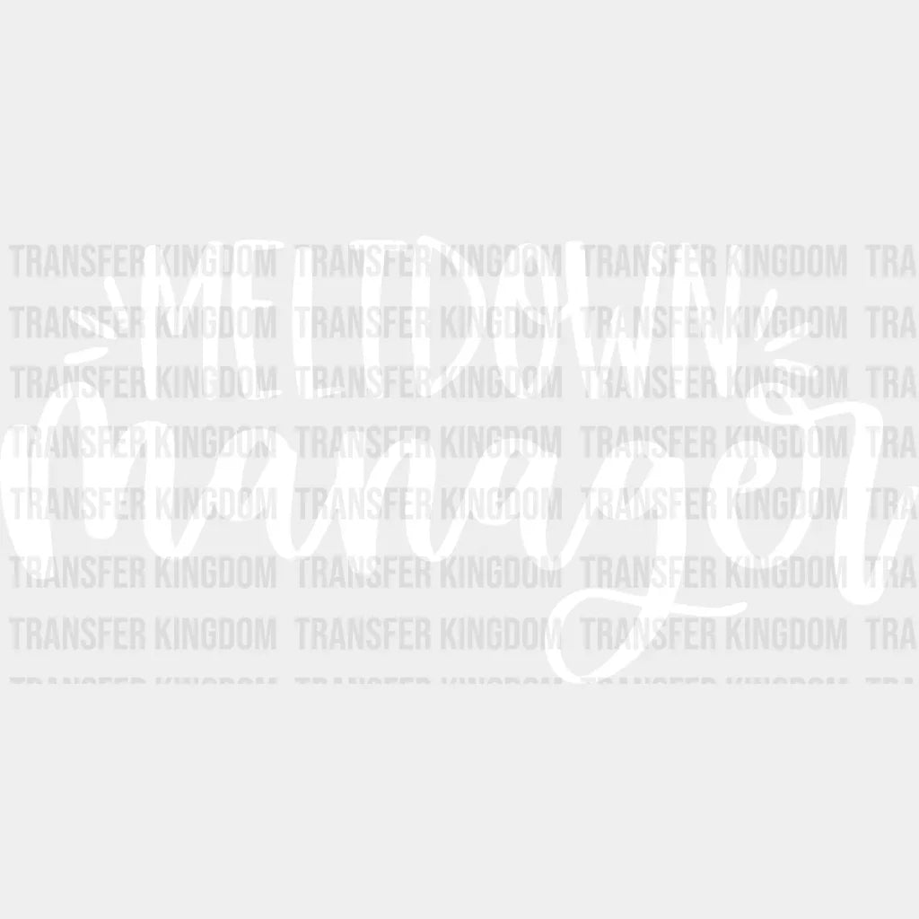 Meltdown Manager - Mothers Day Funny Mom Strong Design Dtf Heat Transfer Unisex S & M (10’) /