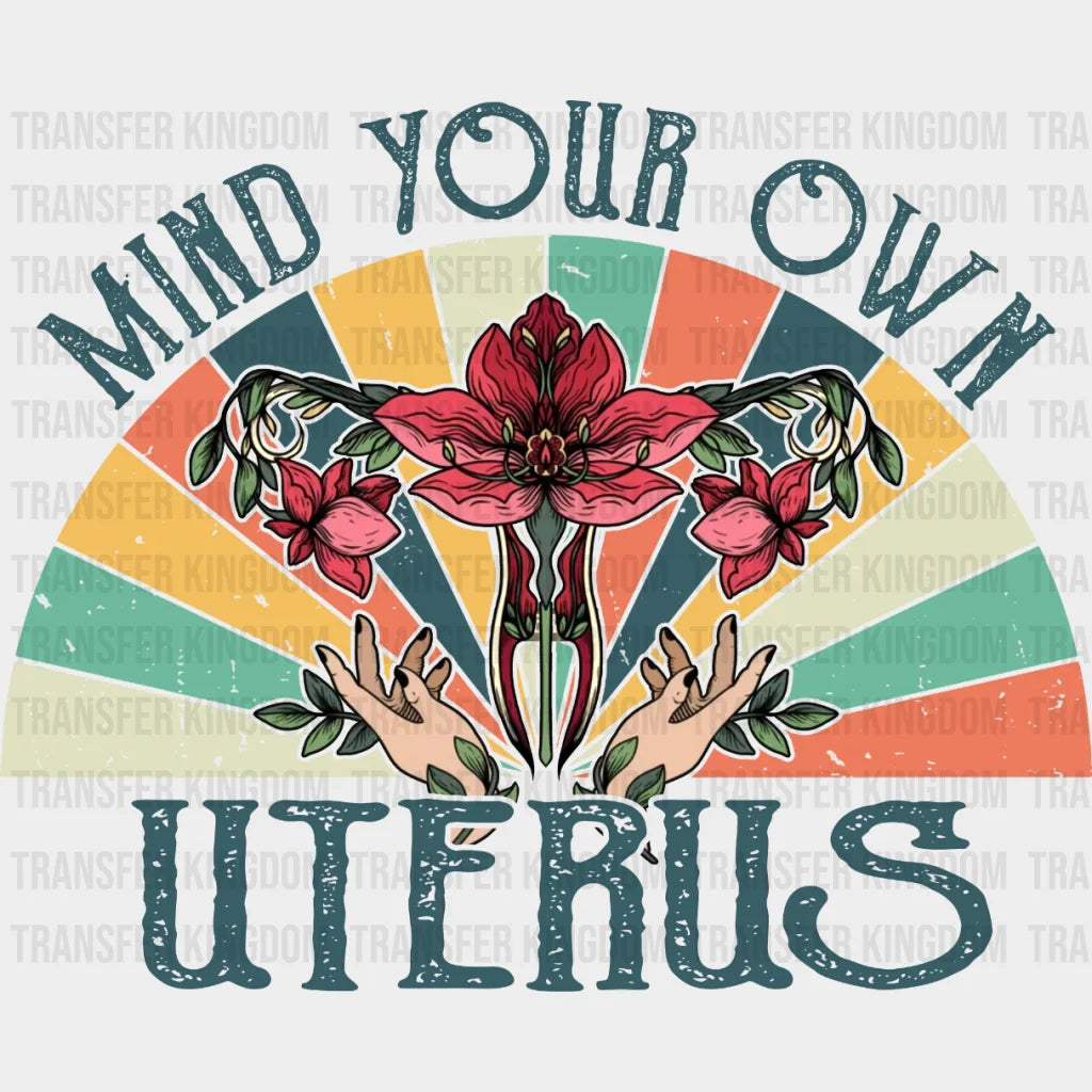 Mind Your Own Uterus Vintage Design - Dtf Heat Transfer