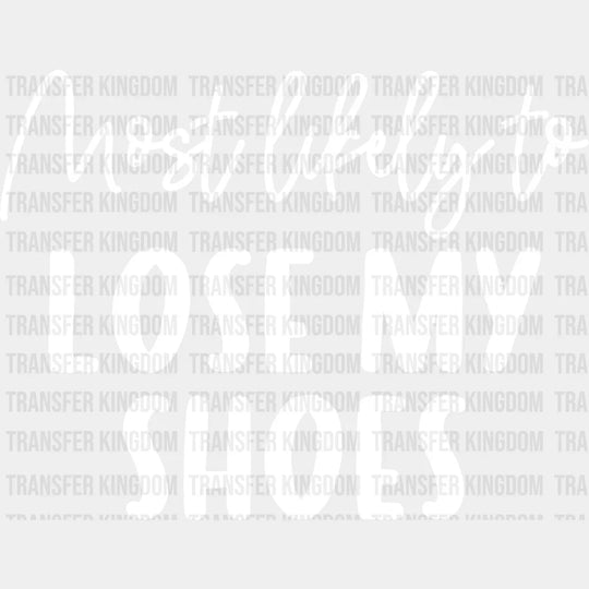 Most Likely To Lose My Shoes - Wedding Crew Iron On Dtf Transfer Unisex S & M (10’’) / Light