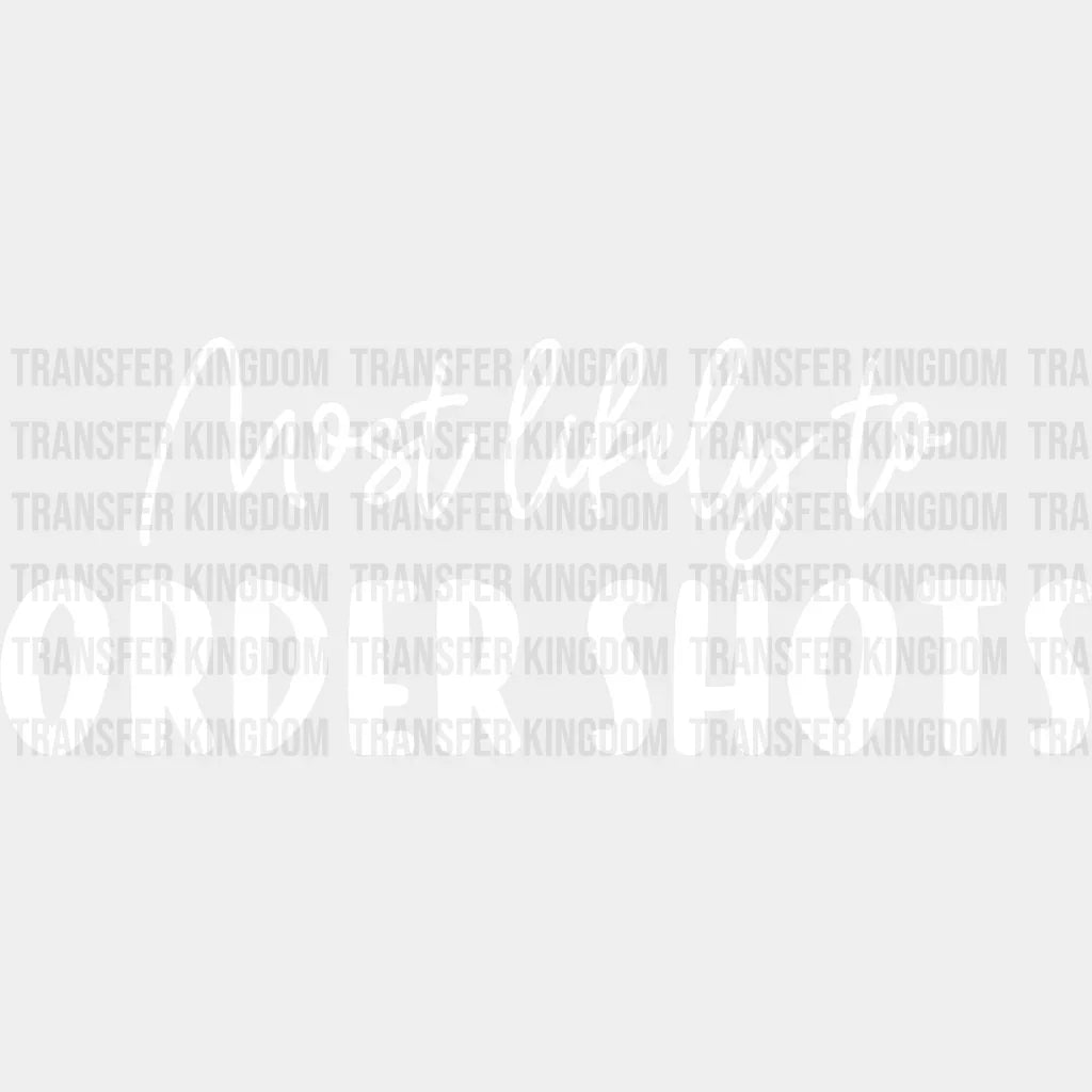 Most Likely To Order Shots - Wedding Crew Iron On Dtf Transfer Unisex S & M (10’’) / Light