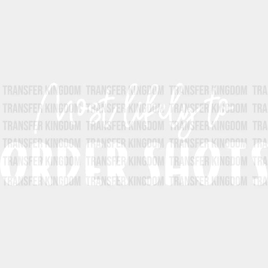 Most Likely To Order Shots - Wedding Crew Iron On Dtf Transfer Unisex S & M (10’’) / Light