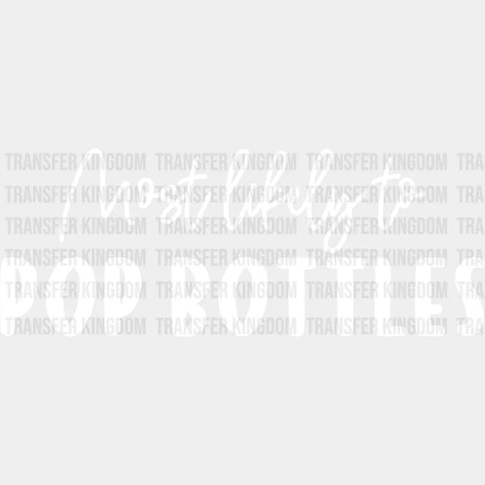 Most Likely To Pop Bottles - Wedding Crew Iron On Dtf Transfer Unisex S & M (10’’) / Light