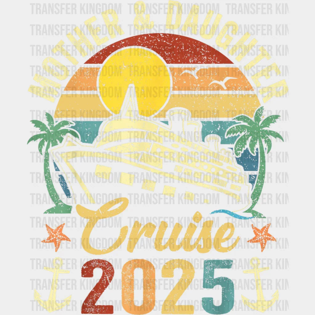 Mother & Daughter Cruise 2025 Vintage Design - Vacation DTF Transfer