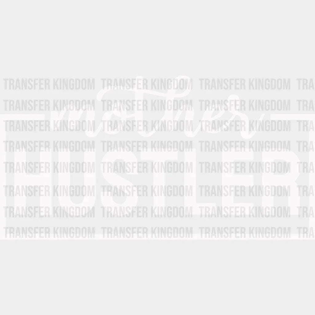 Mother Hustler - Cool Mom Mothers Day Funny Design Dtf Heat Transfer Unisex S & M (10’) / Light