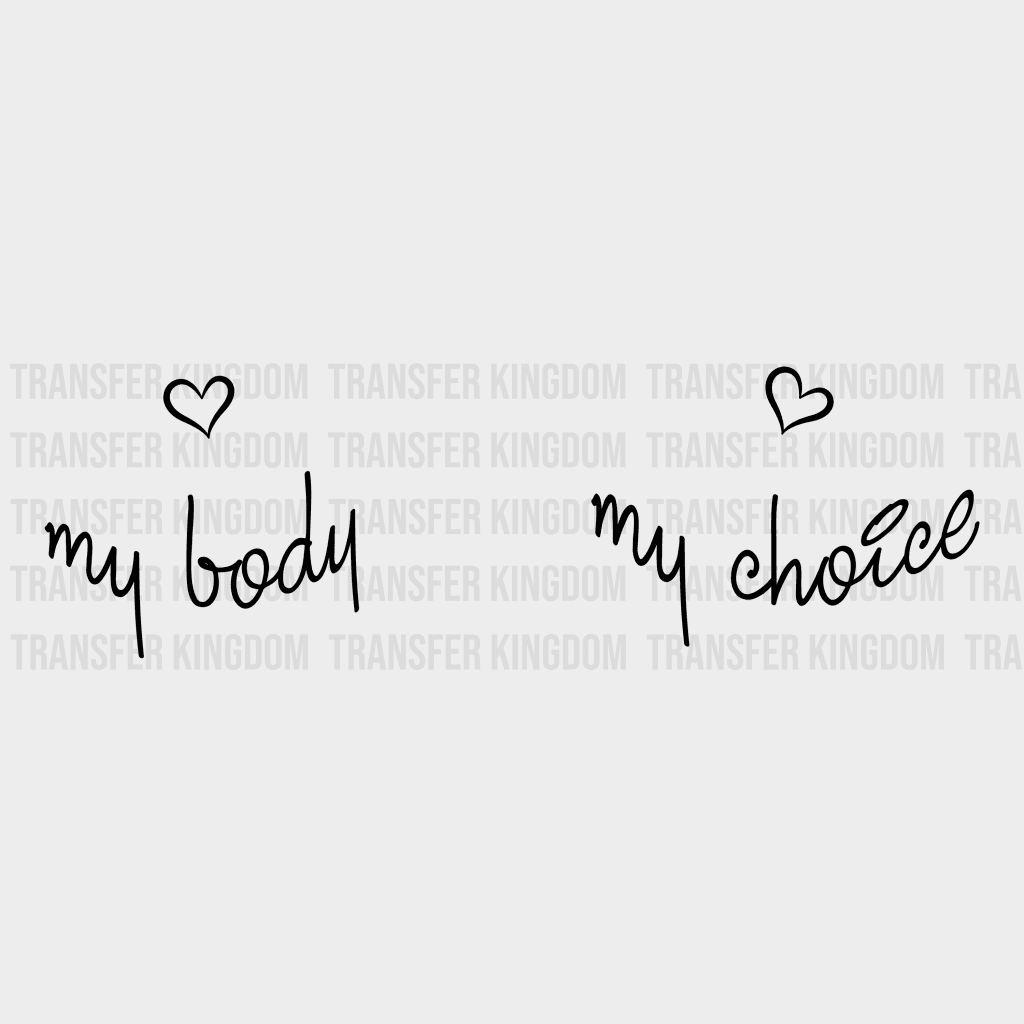 My Body Choice Design - Dtf Heat Transfer Unisex S & M ( 10 ) / Dark Color See Imaging