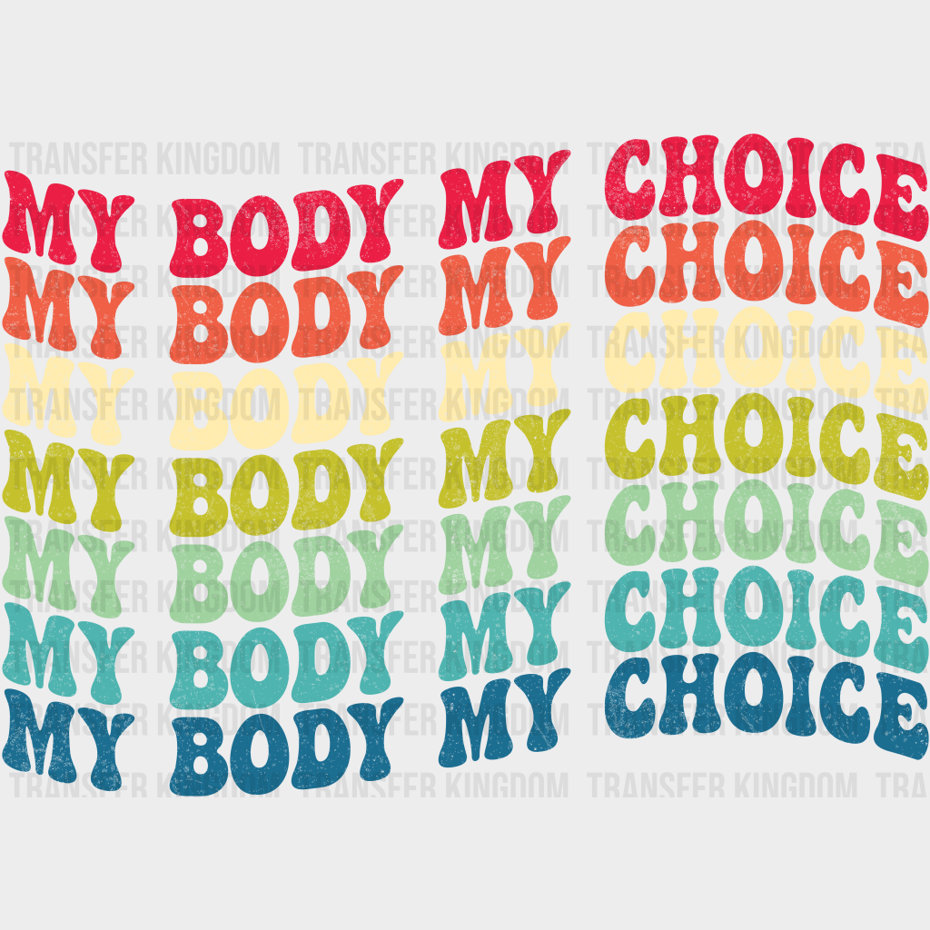 My Body Choice Woman Design - Dtf Heat Transfer
