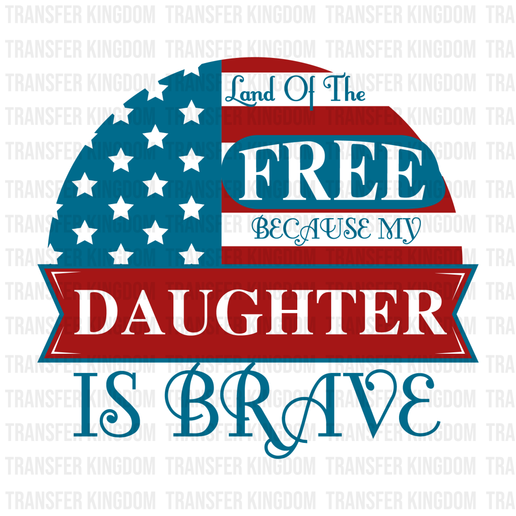 My Daughter Is Brave- Memorial Day DTF Transfer - Transfer Kingdom