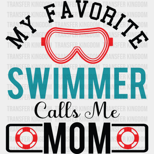 My Favorite Swimmer Calls Me Mom - Swimming DTF Transfer Adult Unisex - S & M (10’’) / Dark Color Design (See Imaging)