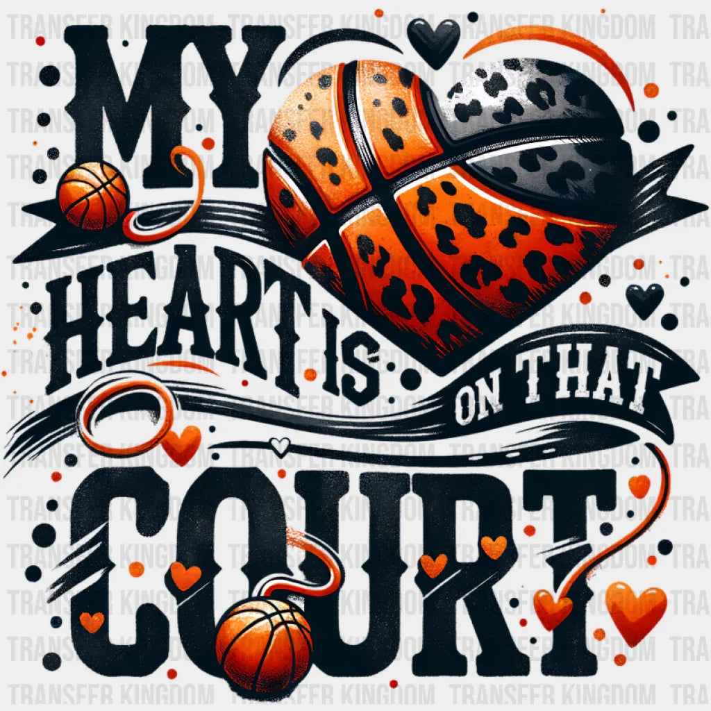 My Heart Is On That Court - Basketball DTF Transfer Unisex - S & M (10’’) Dark Color Design (See Imaging)