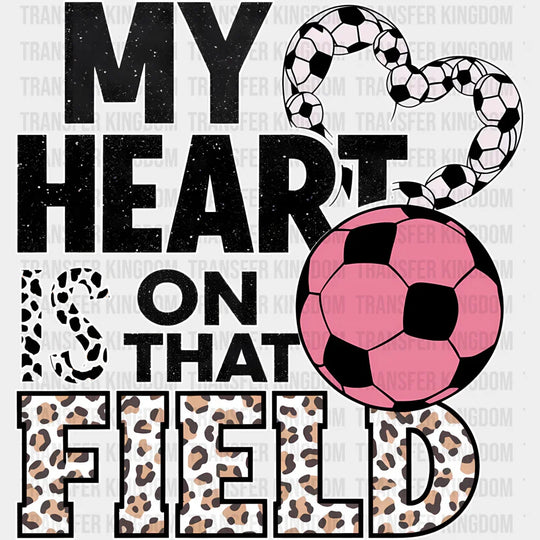 My Heart Is On That Field - Soccer Dtf Heat Transfer Unisex S & M (10’’) / Light Color Design