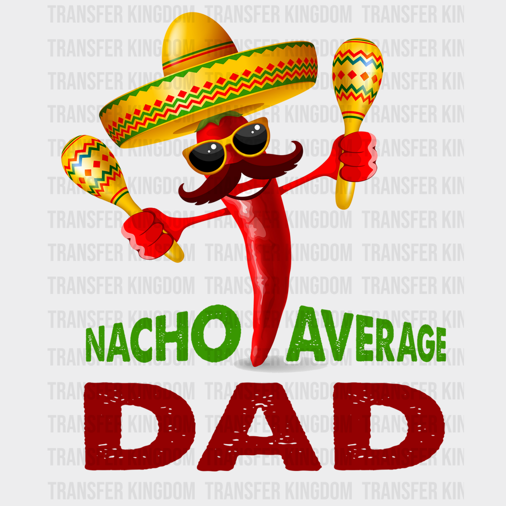 Nacho Average Dad Design - DTF heat transfer - Transfer Kingdom