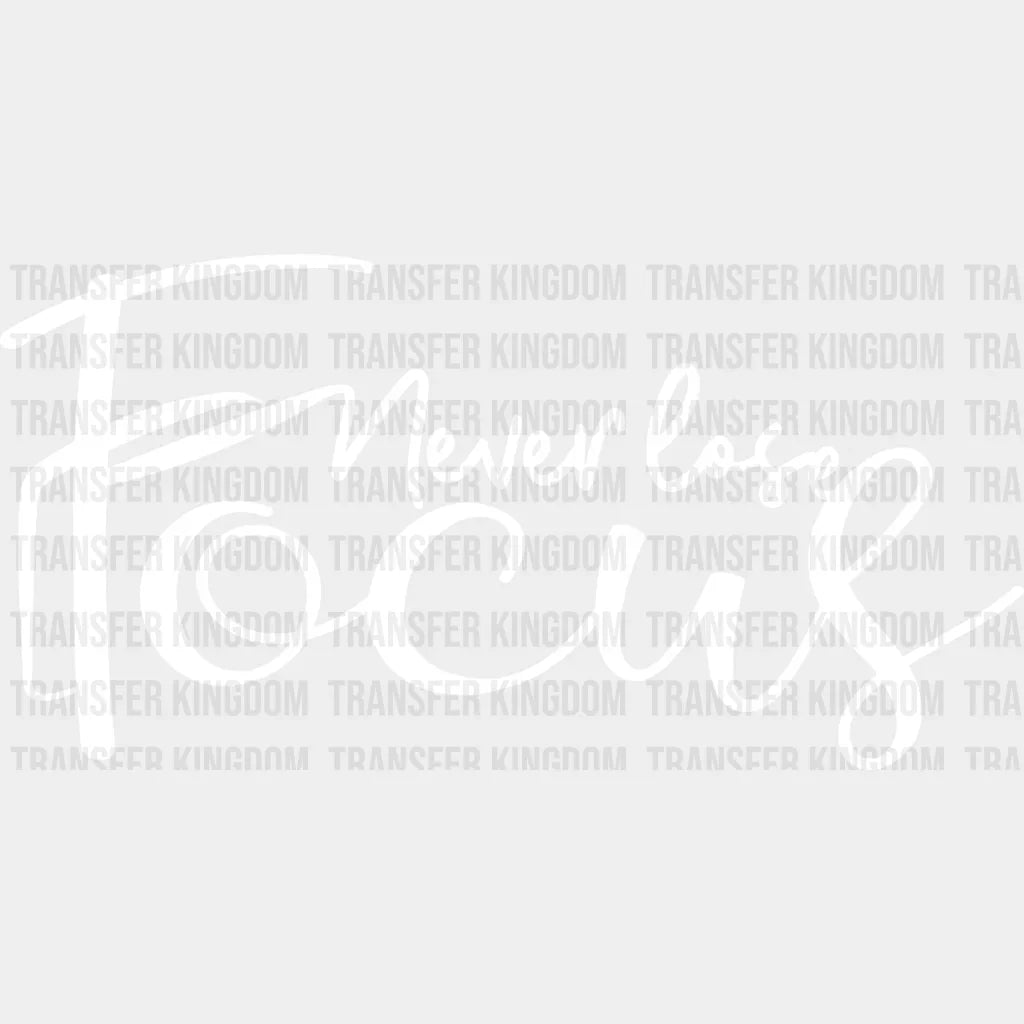 Never Lose Focus - Photography Dtf Heat Transfer Unisex S & M (10’’) / Light Color Design See