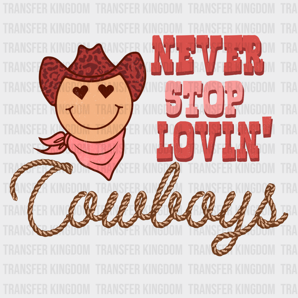 NEVER STOP LOVIN COWBOYS - DTF heat transfer - transfer-kingdom