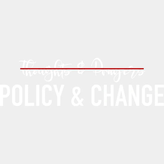 No Thoughts And Prayers Policy Change - Stop School Shooting Gun Violence Anti Design Dtf Heat