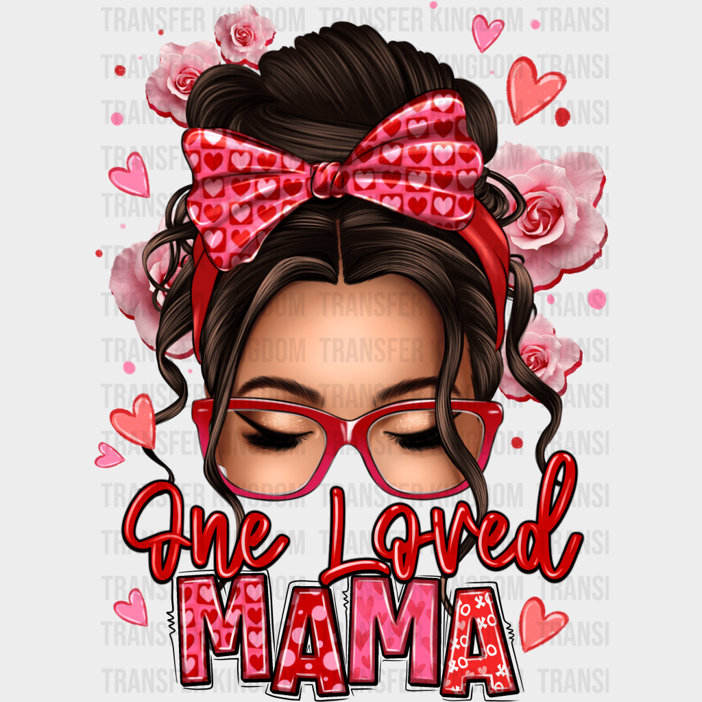 One Loved Mama - Mothers Day - DTF Transfer - Transfer Kingdom