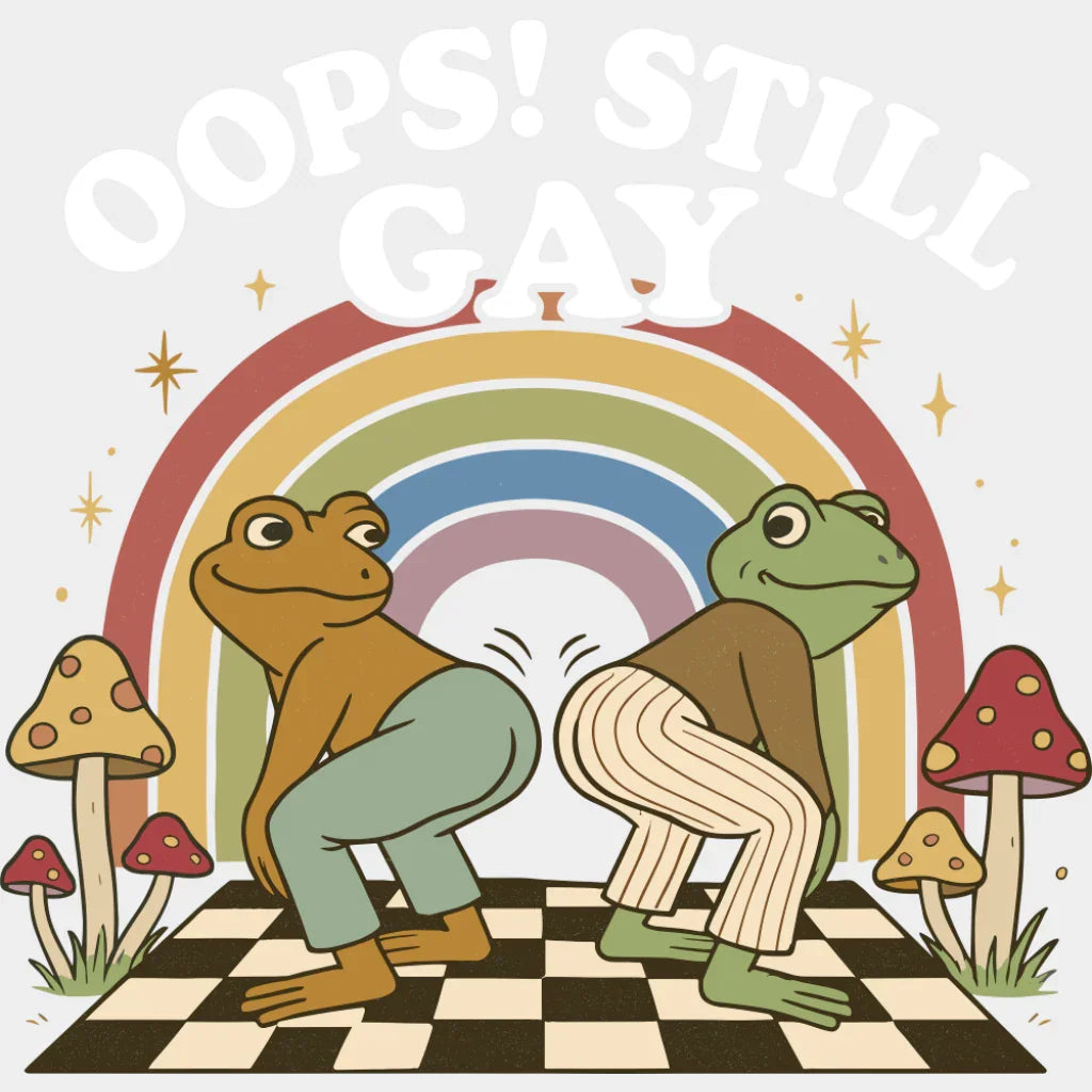 Oops Still Gay - Gay DTF Transfer Adult Unisex - S & M (10’’) / Light Color Design (See Imaging)