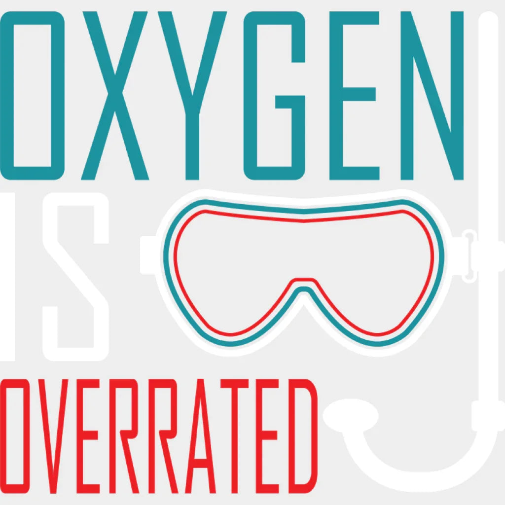 Oxygen Is Overrated - Swimming DTF Transfer Adult Unisex - S & M (10’’) / Light Color Design (See Imaging)