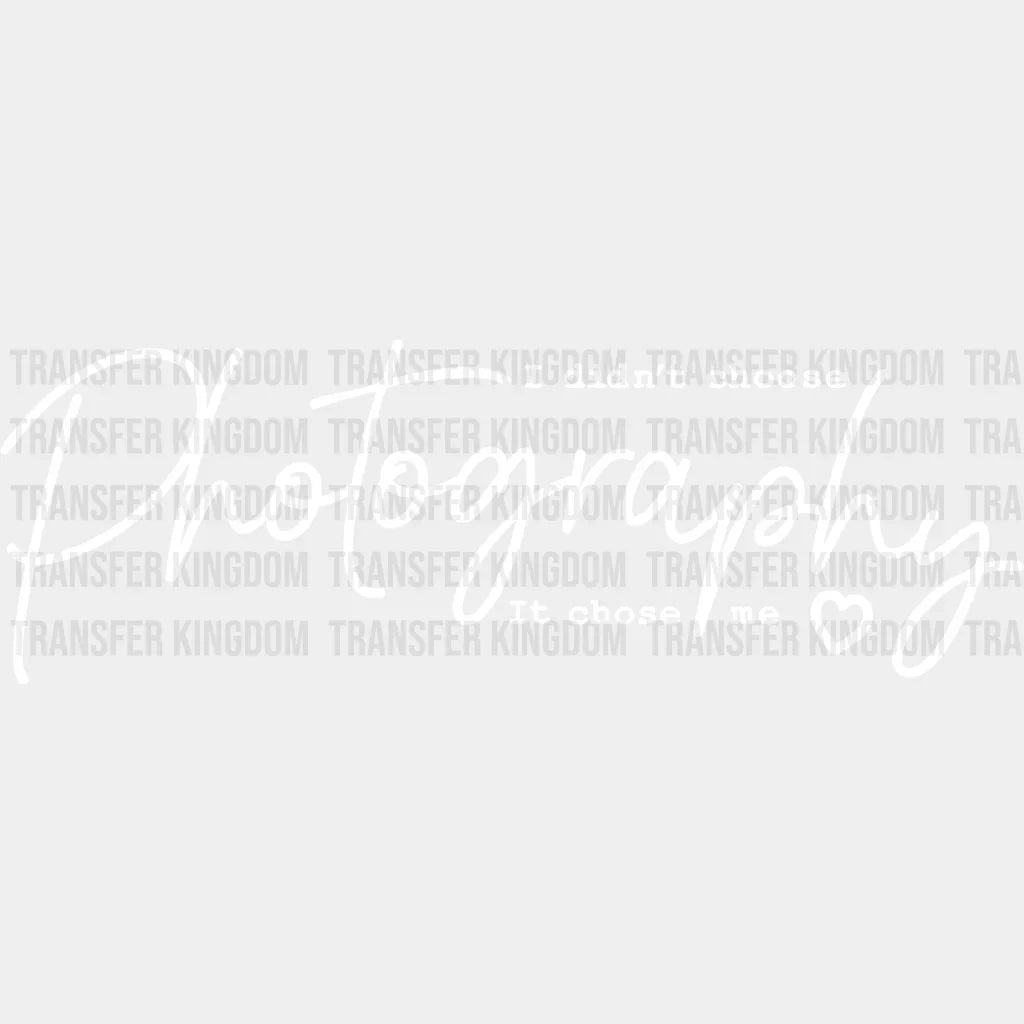 Photography Chose Me - Dtf Heat Transfer Unisex S & M (10’’) / Light Color Design See Imaging