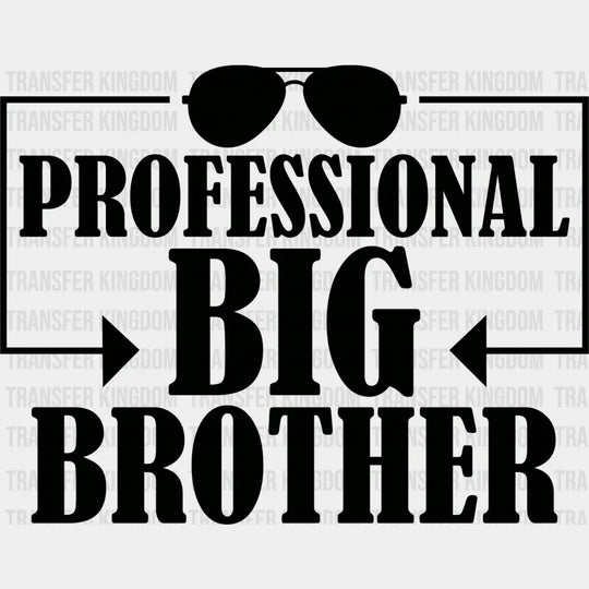 Professional Big Brother - Dtf Heat Transfer Unisex S & M (10’’) / Dark Color Design See Imaging