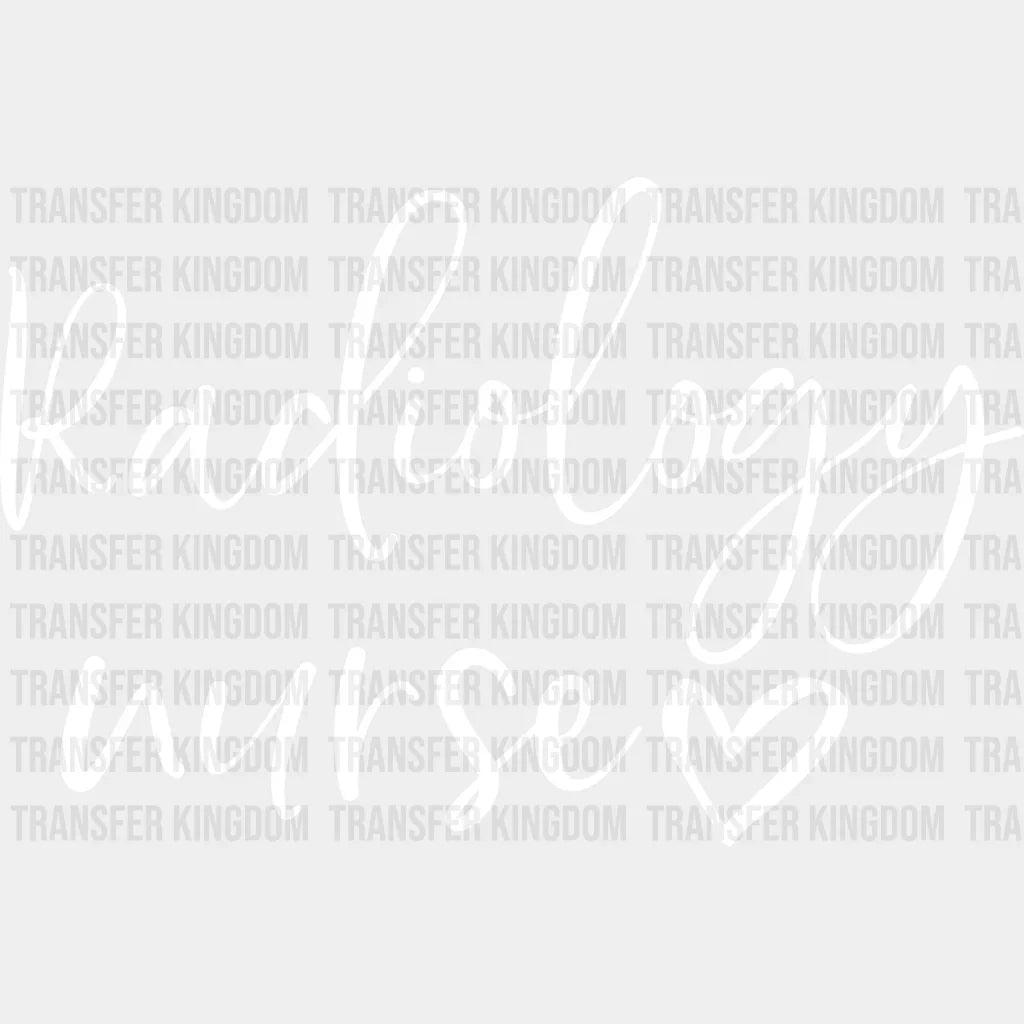 Radiology Nurse Cursive Design - Dtf Transfers Unisex S & M (10’’) / Light Color See Imaging