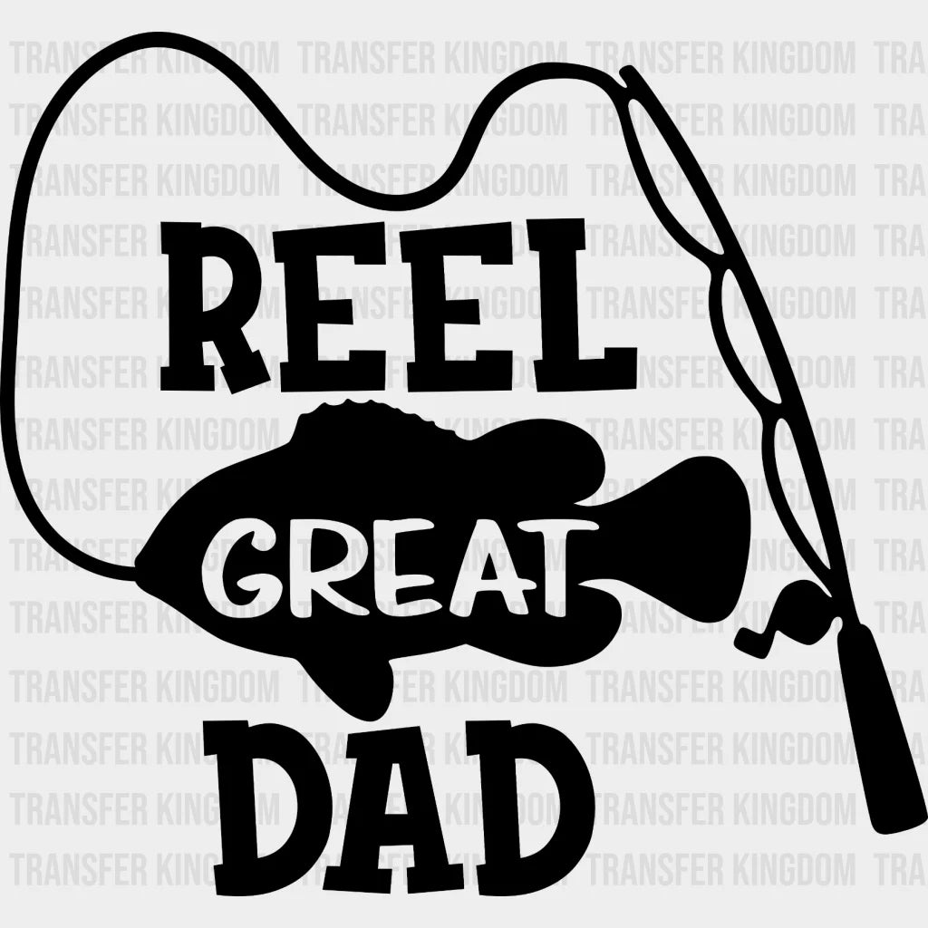 Reel Great Dad Fishing Design - Dtf Heat Transfer