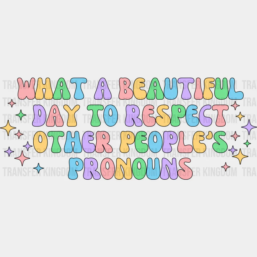 Respect Other People’s Pronouns - Gay DTF Transfer