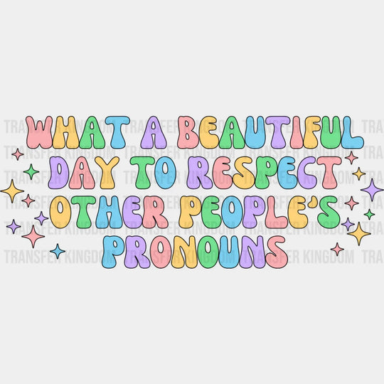 Respect Other People’s Pronouns - Gay DTF Transfer