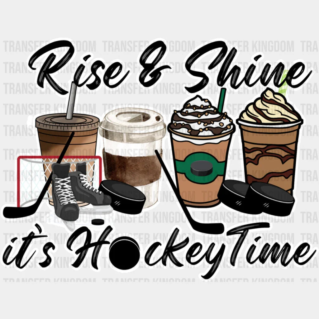 Rise And Shine It’s Hockey Time - Dtf Heat Transfer Unisex S & M (10’’) / Light Color Design