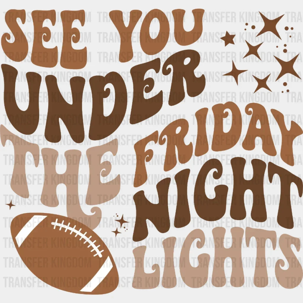 See You Under The Friday Night Lights DTF Transfer
