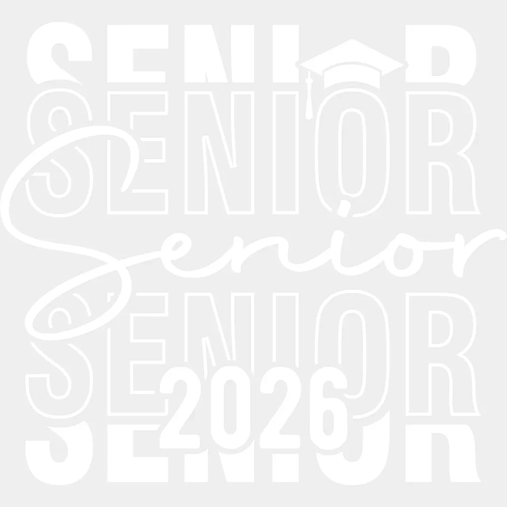 Senior 2026 Cursive B&W - Graduation DTF Transfer Adult Unisex - S & M (10’’) / Light Color Design (See Imaging)