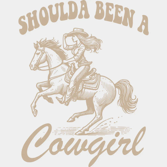 Shoulda Been A Cowgirl Riding Design - Cowgirl DTF Transfer Adult Unisex - S & M (10’’) / Light Color Design (See