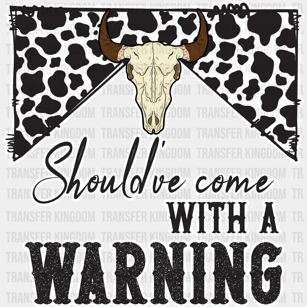 Should’ve Come With Warning Design - Western Dtf Transfers Unisex S & M (10’’) / Light Color